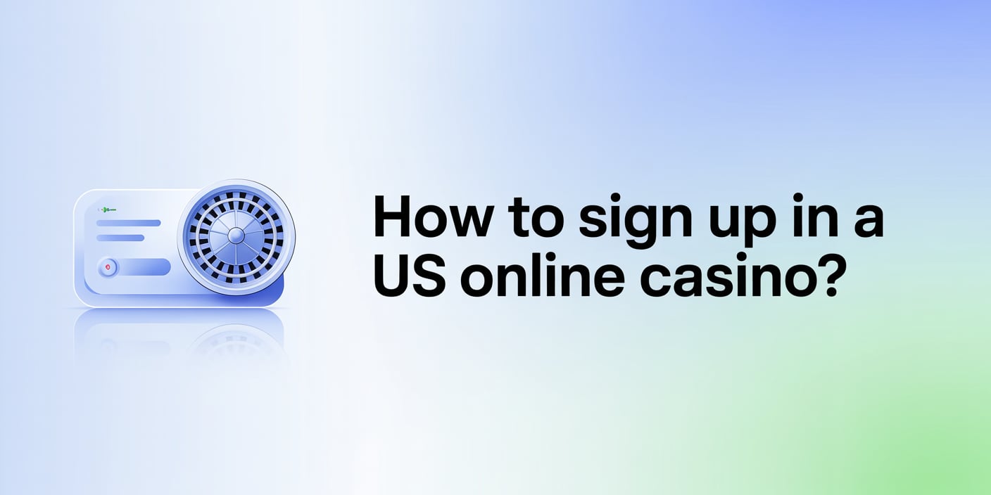 How to Sign up in a US Online Casino?