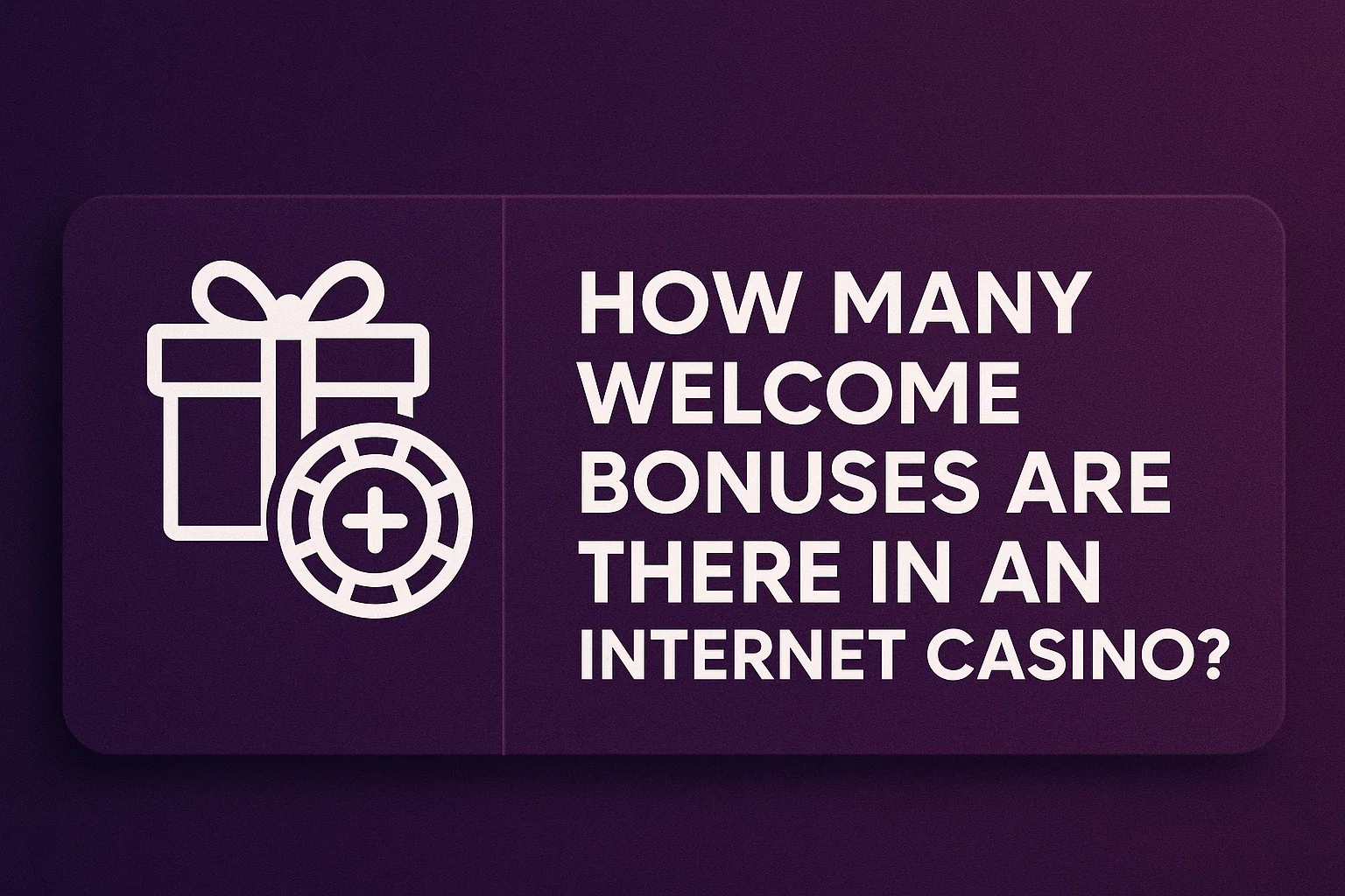 How Many Welcome Bonuses Are There in an Internet Casino?