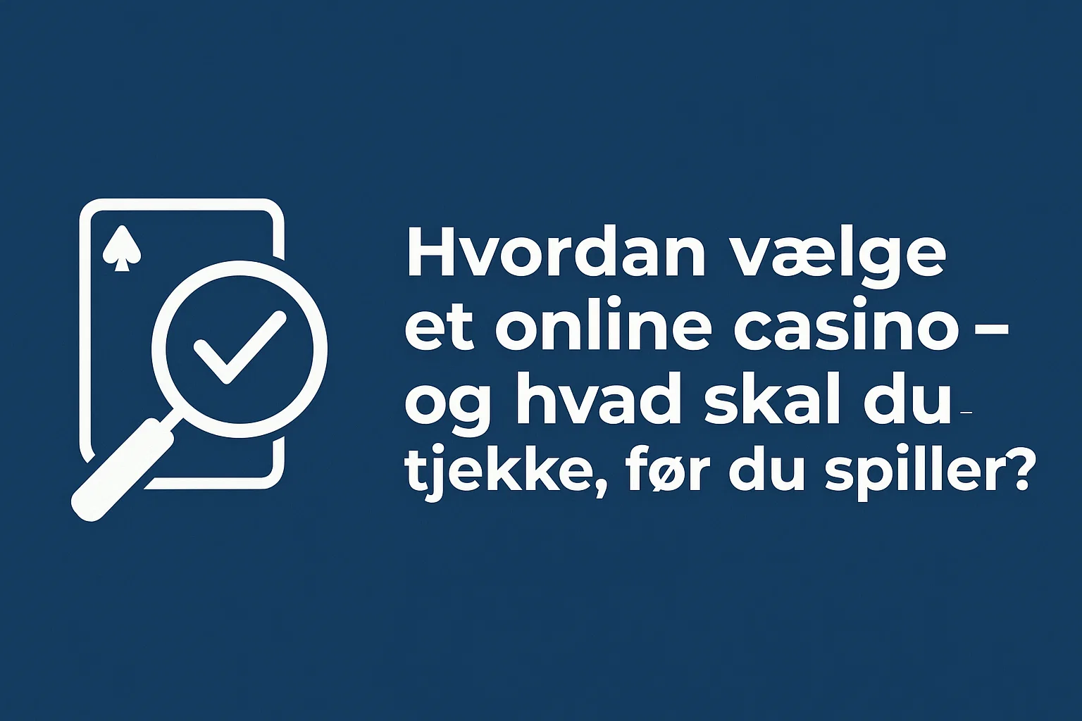 Hvordan vælge et online casino – og hvad skal du tjekke, før du spiller?