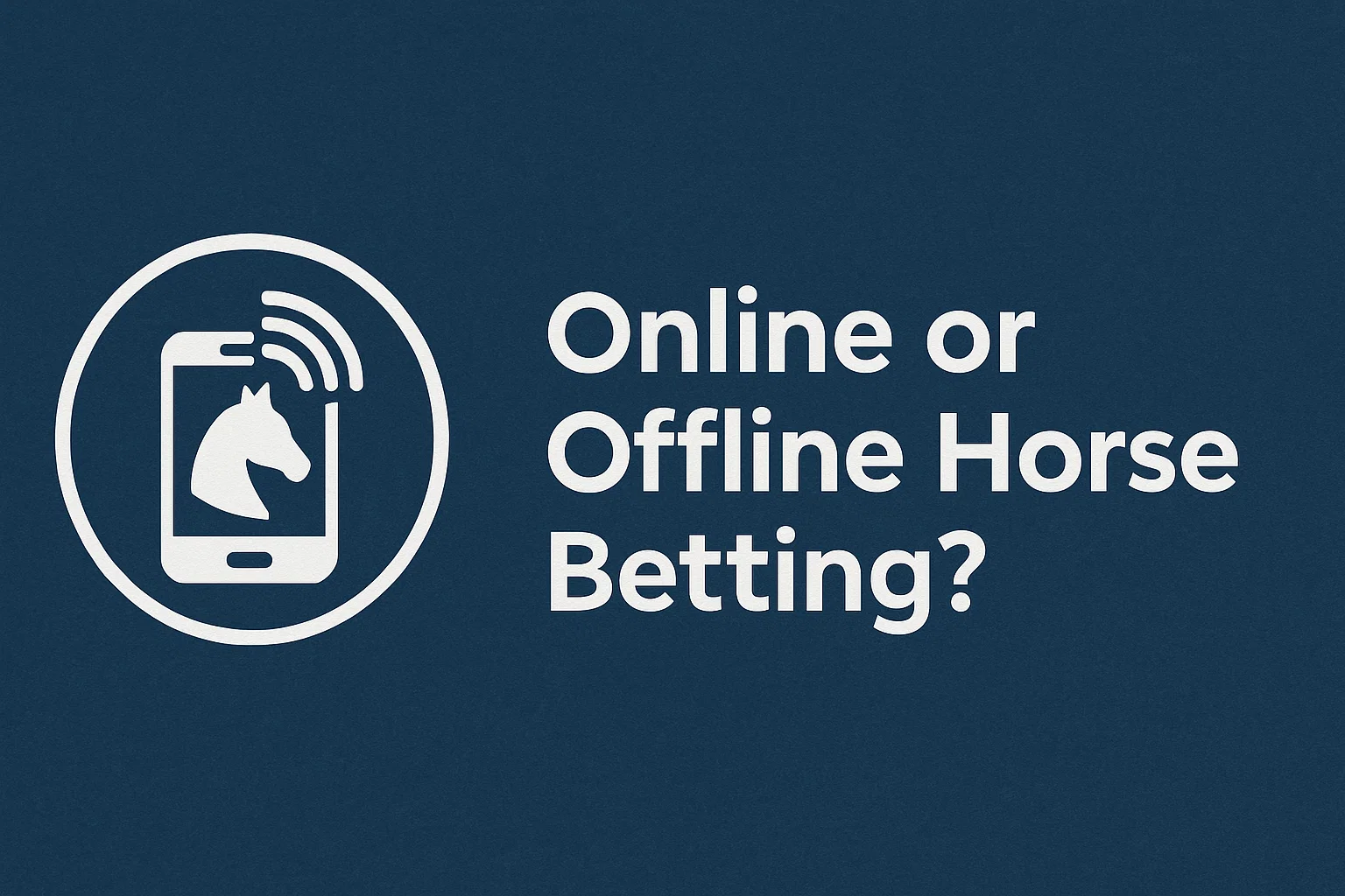 Online or Offline Horse Betting?